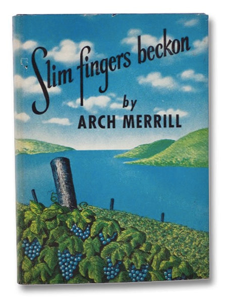 Slim Fingers Beckon: An Enlarged and Revised Edition of the Lakes Country, and Including Skaneateles, Owasco & Cayuga Lakes, Not Covered in Previous Book -- Some of the Material Appeared in the Rochester NY Democrat and Chronicle in Serial Form