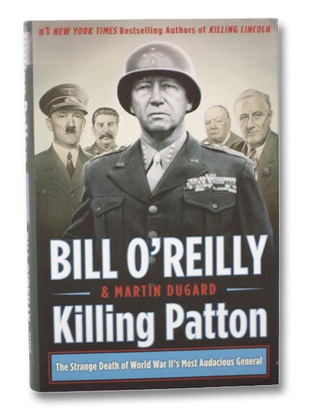 Killing Patton: The Strange Death of World War II's Most Audacious General