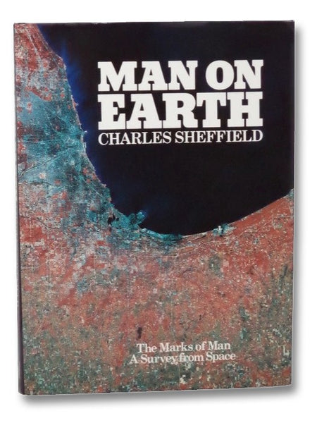 Man on Earth: The Marks of Man - A Survey from Space
