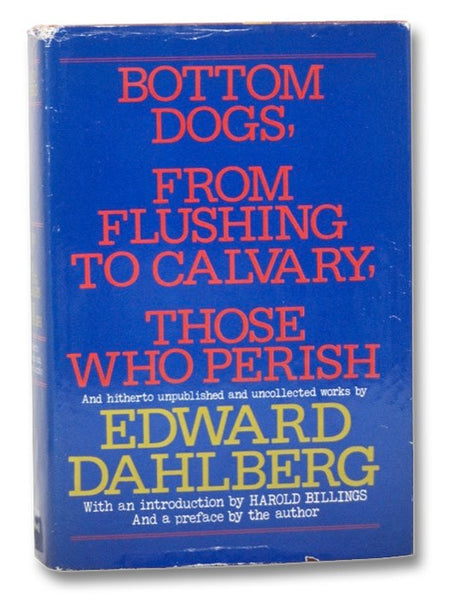 Bottom Dogs, From Flushing to Calvary, Those Who Perish, and Hitherto Unpublished and Uncollected Works