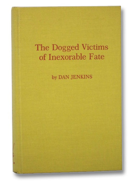 Dogged Victims of Inexorable Fate: A Love-Hate Celebration of Golfers and Their Game (Classics of Golf)