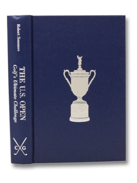 The U.S. Open: Golf's Ultimate Challenge (Classics of Golf)