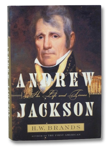 Andrew Jackson: His Life and Times
