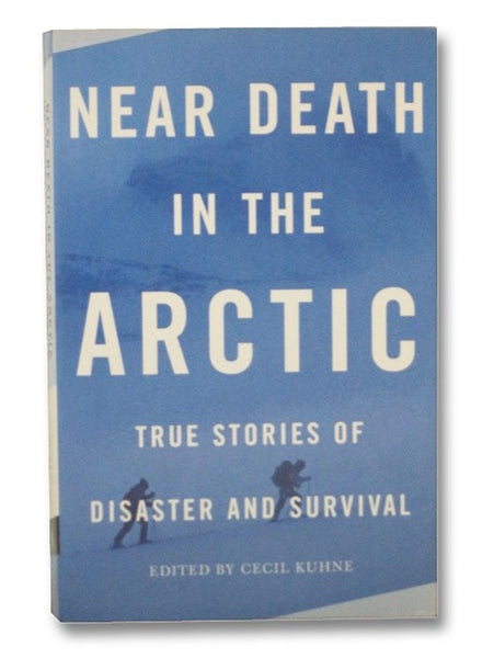 Near Death in the Arctic: True Stories of Disaster and Survival (Vintage Departures)