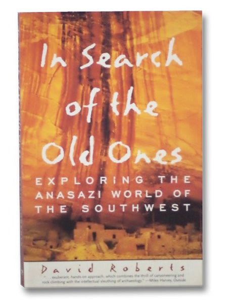 In Search of the Old Ones: Exploring the Anasazi World of the Southwest