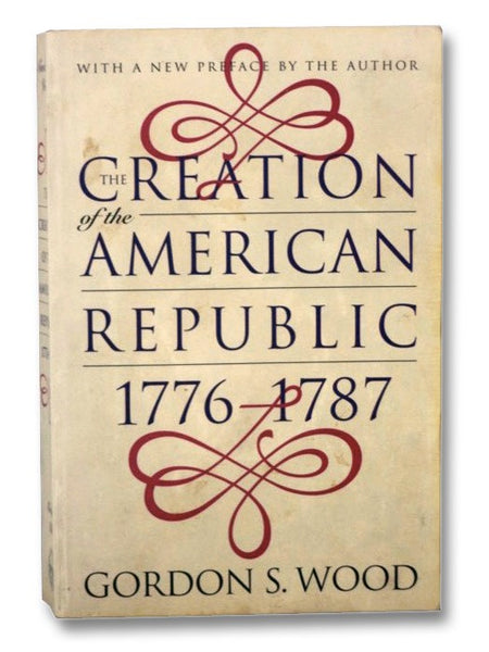 The Creation of the American Republic, 1776-1787