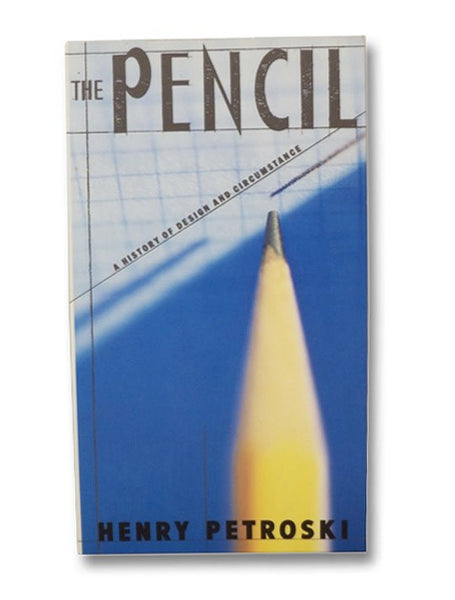 The Pencil: A History of Design and Circumstance