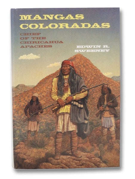 Mangas Coloradas: Chief of the Chiricahua Apaches (The Civilization of the American Indian Series)