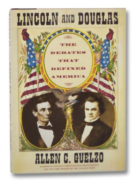 Lincoln and Douglas: The Debates that Defined America