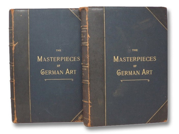 The Masterpieces of German Art, Illustrated. Being a Biographical History of Art in Germany and the Netherlands, from the Earliest Period to the Present Time. in Two Volumes. (Edition de Luxe)