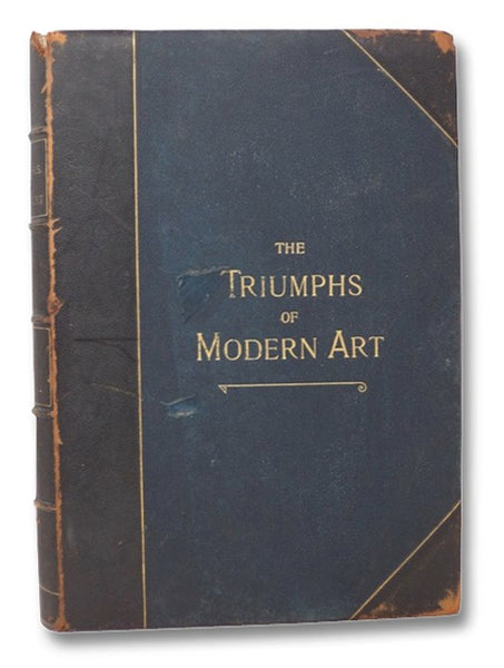 The Triumphs of Modern Art, Containing the Most Notable Paintings of To-Day, Selected from the Modern Masterpieces of the Whole World of Art - Volume I [1]