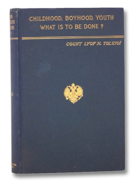 Childhood, Boyhood and Youth; What is to be Done?