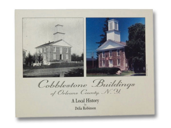 Cobblestone Buildings of Orleans County, N.Y: A Local History