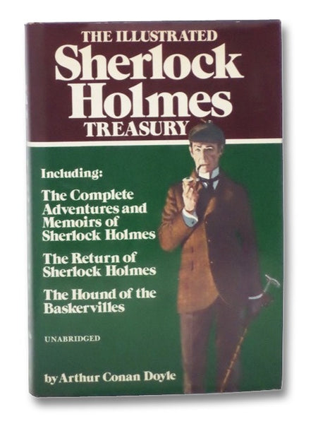 The Illustrated Sherlock Holmes Treasury: The Complete Adventures and Memoirs of Sherlock Holmes; The Return of Sherlock Holmes; The Hound of the Baskervilles