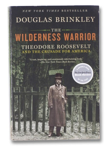The Wilderness Warrior: Theodore Roosevelt and the Crusade for America
