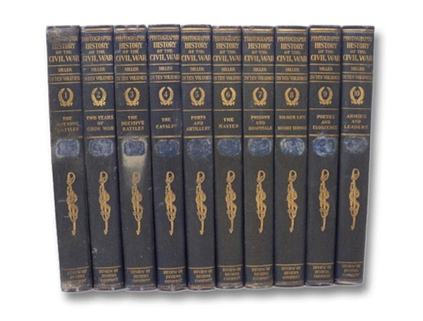 The Photographic History of the Civil War, in Ten [10] Volumes: Thousands of Scenes Photographed 1861-65, with Text by many Special Authorities -- The Opening Battles; Two Years of Grim War; The Decisive Battles; The Cavalry; Forts and Artillery; The Nav…