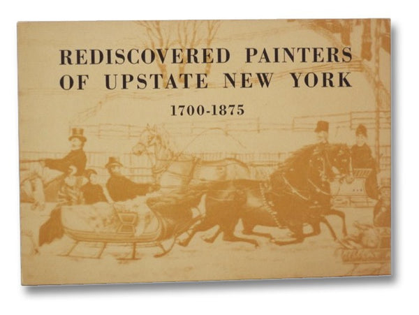 Rediscovered Painters of Upstate New York, 1700-1875