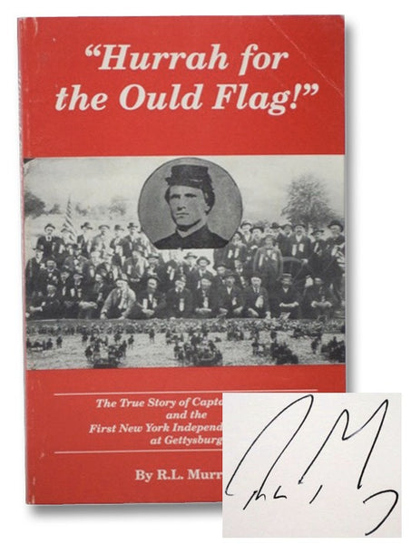 "Hurrah for the Ould Flag!" The True Story of Captain Cowan and the First New York Independent Battery at Gettysburg