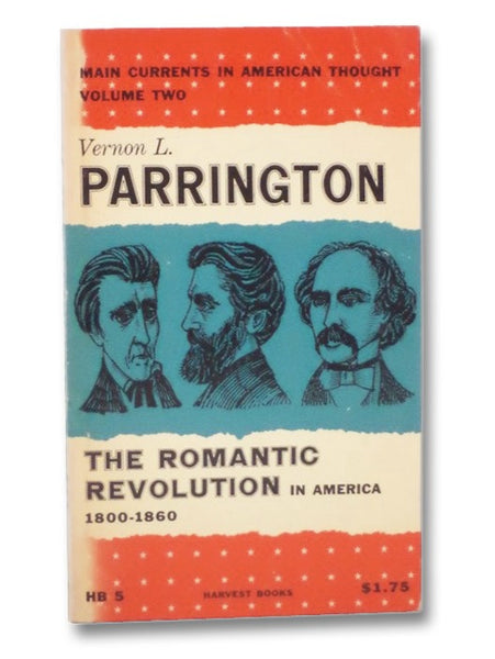 The Romantic Revolution in America: 1800-1860 (Main Currents in American Thought Volume Two [2])
