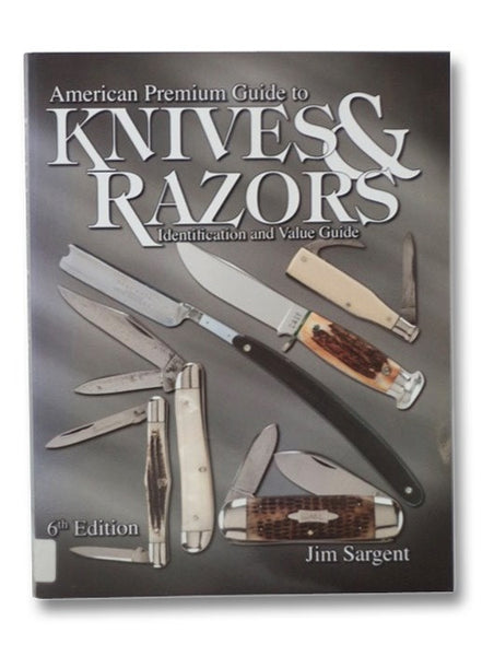 American Premium Guide to Knives and Razors: Identification and Value Guide