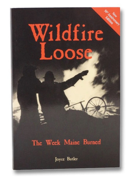 Wildfire Loose: The Week Maine Burned (50th Anniversary Edition)