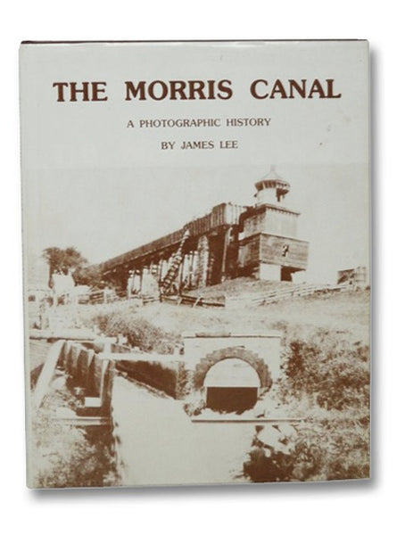 The Morris Canal: A Photographic History