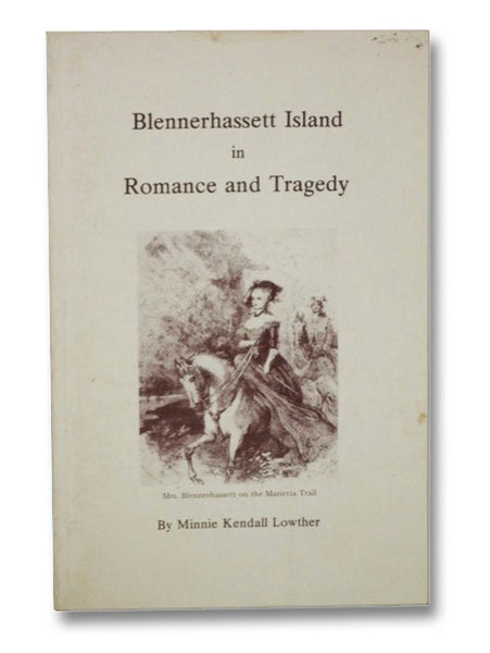 Blennerhassett Island in Romance and Tragedy: The Authentic Story of Blennerhassett Island with the Burr Episode Entwined about it, the Romance and Mystery of the Blennerhassetts, Burr Under Footlights and Shadows, Tragedy of Theodosia Burr.