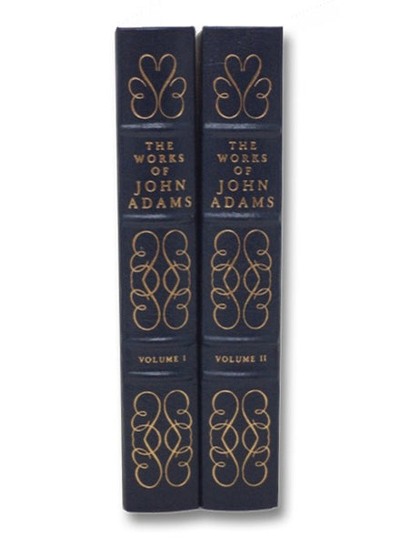 The Works of John Adams, Second President of the United States: with a Life of the Author, Notes and Illustrations, in Two Volumes (The Library of the Presidents)
