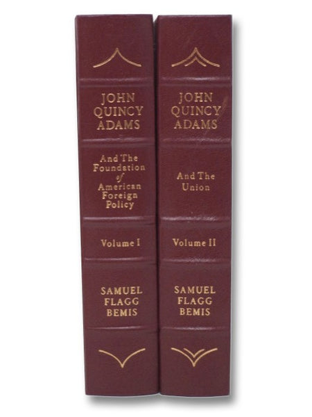 John Quincy Adams, in Two Volumes: John Quincy Adams and the Foundations of American Foreign Policy; John Quincy Adams and the Union (The Library of the Presidents)