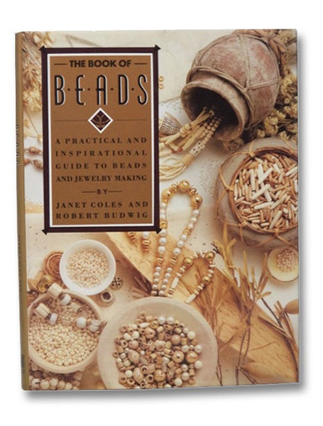 The Book of Beads: A Practical and Inspirational Guide to Beads and Jewelry Making