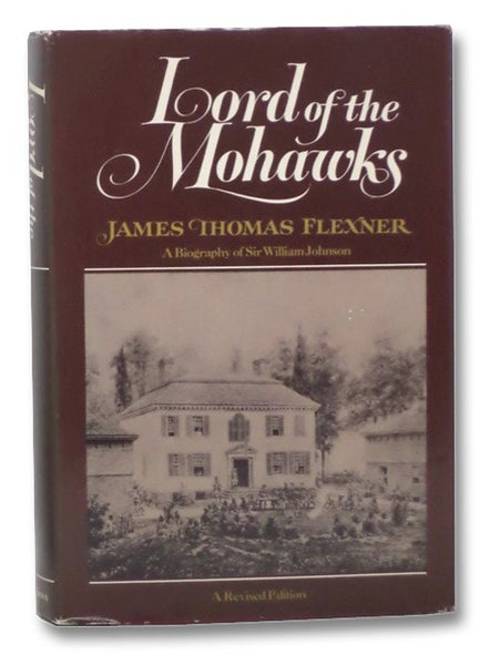 Lord of the Mohawks: A Biography of Sir William Johnson