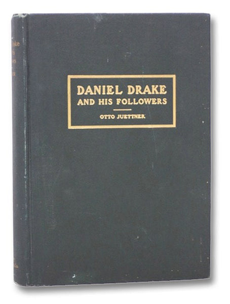 Daniel Drake and His Followers: Historical and Biographical Sketches, 1785-1909