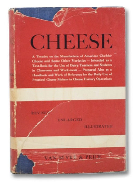 Cheese: A Treatise on the Manufacture of American Cheddar Cheese and Some Other Varieties--Intended as a Text-Book for the Use of Dairy Teachers and Students in Classroom and Workroom--Prepared Also as a Handbook and Work of Reference for the Daily Use o…