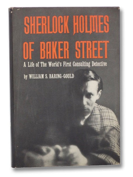 Sherlock Holmes of Baker Street: A Life of the World's First Consulting Detective