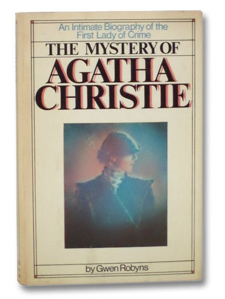 Mystery of Agatha Christie: An Intimate Biography of the First Lady of Crime