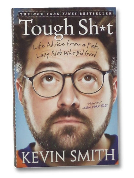 Tough Sh*t: Life Advice from a Fat, Lazy Slob Who Did Good