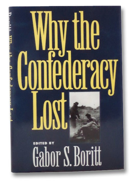 Why the Confederacy Lost (Gettysburg Civil War Institute Books)