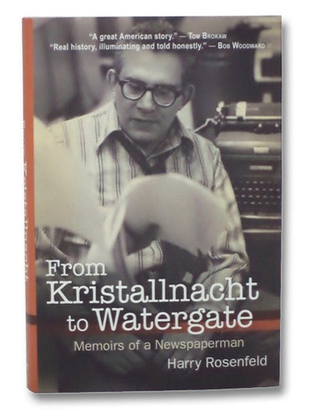 From Kristallnacht to Watergate: Memoirs of a Newspaperman