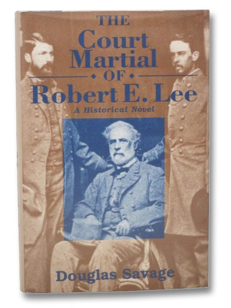 The Court Martial of Robert E. Lee: A Historical Novel