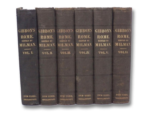 The History of the Decline and Fall of the Roman Empire by Edward Gibbon, Esq., with Notes by The Rev. H.H. Milman -- A New Edition, to Which is Added a Complete Index of the Whole Work -- In Six Volumes (Books I, II, III, IV, V & VI [1, 2, 3, 4, 5, 6]
