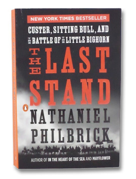 The Last Stand: Custer, Sitting Bull, and the Battle of the Little Bighorn