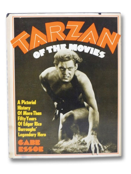 Tarzan of the Movies: A Pictorial History of More Than Fifty Years of Edgar Rice Burroughs' Legendary Hero