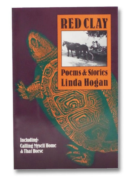 Red Clay: Poems & Stories, Including: Calling Myself Home & That Horse