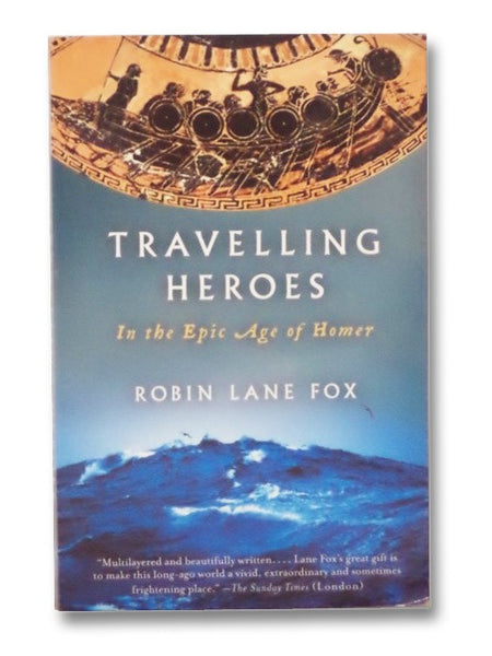 Travelling Heroes: In the Epic Age of Homer