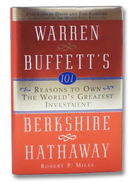 101 Reasons to Own the World's Greatest Investment: Warren Buffett's Berkshire Hathaway