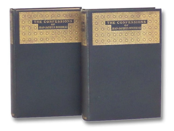 The Confessions of Jean-Jacques Rousseau, in Two Volumes