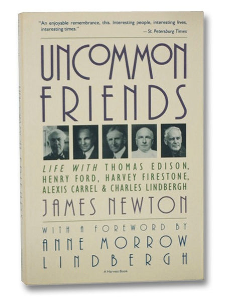 Uncommon Friends: Life with Thomas Edison, Henry Ford, Harvey Firestone, Alexis Carrel, & Charles Lindbergh