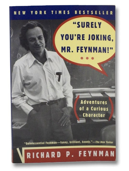 Surely You're Joking, Mr. Feynman! Adventures of a Curious Character