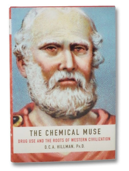 The Chemical Muse: Drug Use and the Roots of Western Civilization