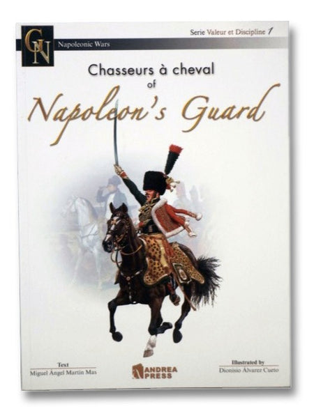Chasseurs a Cheval of Napoleon's Guards (Serie Valeur et Discipline 1) (Napoleonic Wars)